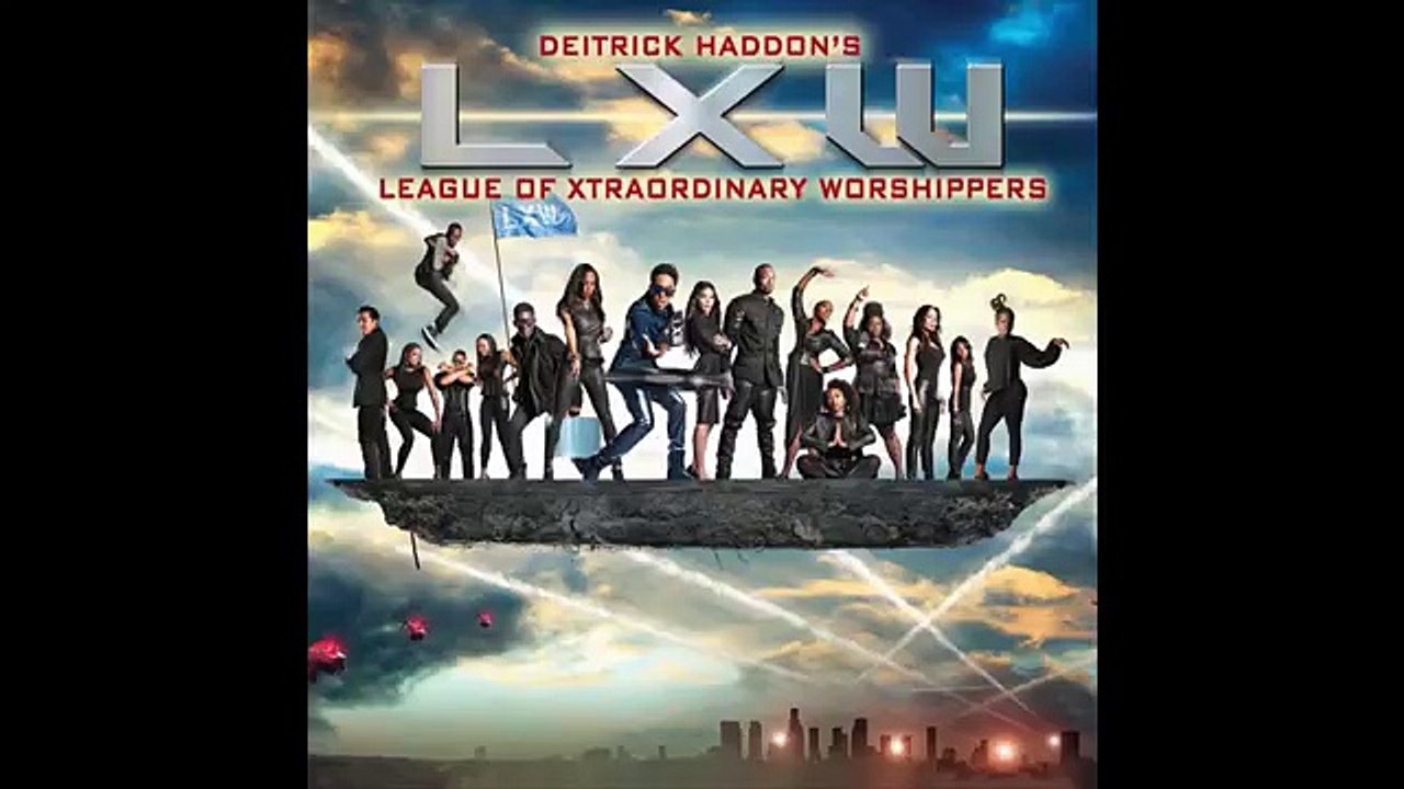 Deitrick Haddon's LXW - Great God