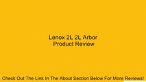 Lenox 2L 2L Arbor Review