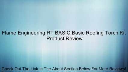Flame Engineering RT BASIC Basic Roofing Torch Kit Review