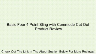 Basic Four 4 Point Sling with Commode Cut Out Review