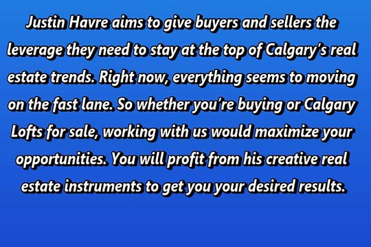 Justin Havre : Lofts for Sale Associates Company in Calgary