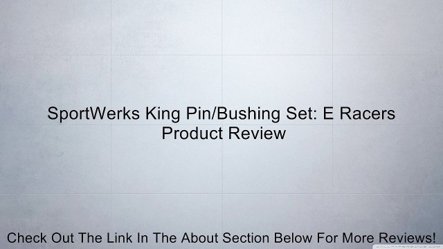 SportWerks King Pin/Bushing Set: E Racers Review