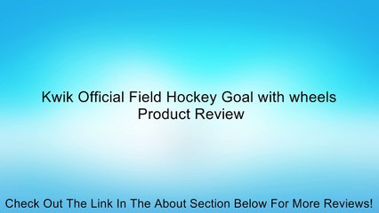 Kwik Official Field Hockey Goal with wheels Review