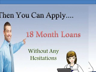 18 Month Loans- Helpful Finance To Solves Your Urgent Financial Need