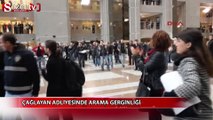 Çağlayan Adliyesi'nde arama gerginliği