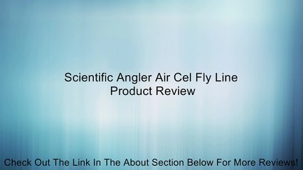 Scientific Angler Air Cel Fly Line Review