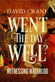 Download Went the Day Well Witnessing Waterloo ebook {PDF} {EPUB}