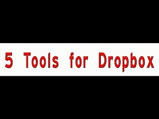 How To Use 5 Tools for Dropbox