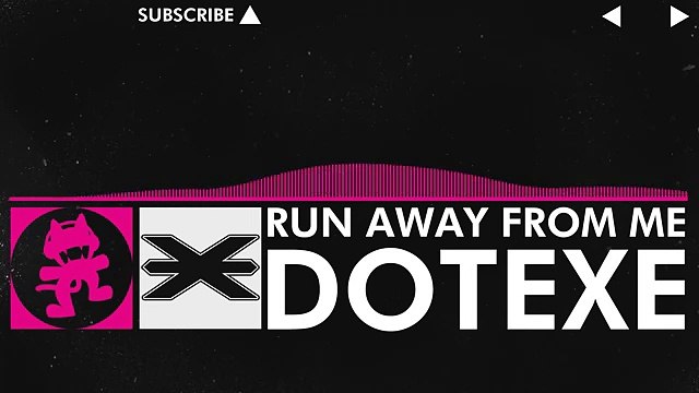 [Drumstep] - DotEXE - Run Away From Me [Monstercat Release]