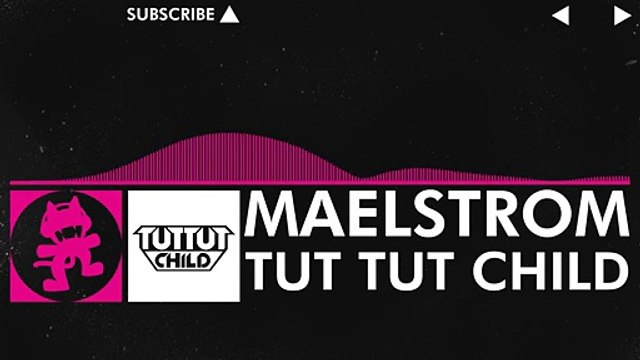 [Drumstep] - Tut Tut Child - Maelstrom [Monstercat Release]