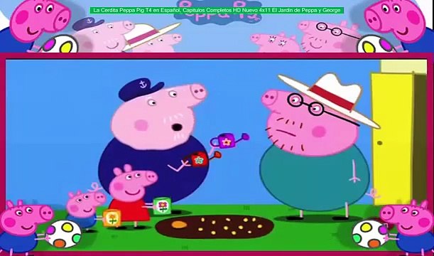 La Cerdita Peppa Pig T4 en Español, Capitulos Completos HD Nuevo 4x11 El Jardín de Peppa y George