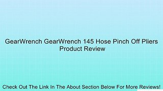 GearWrench GearWrench 145 Hose Pinch Off Pliers Review