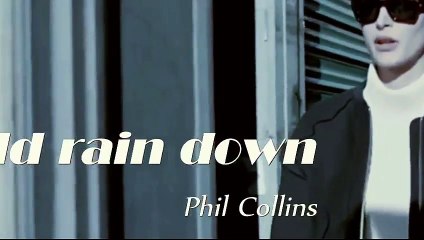 Phil Collins - I Wish It Would Rain Down