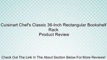 Cuisinart Chef's Classic 36-Inch Rectangular Bookshelf Rack Review