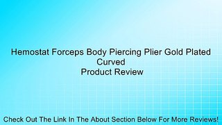 Hemostat Forceps Body Piercing Plier Gold Plated Curved Review