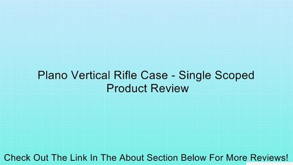 Plano Vertical Rifle Case - Single Scoped Review