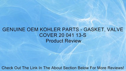 Download Video: GENUINE OEM KOHLER PARTS - GASKET, VALVE COVER 20 041 13-S Review