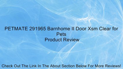 PETMATE 291965 Barnhome II Door Xsm Clear for Pets Review