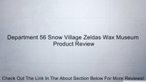 Department 56 Snow Village Zeldas Wax Museum Review