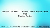Genuine GM 9354237 Heater Control Blower Switch Knob Review