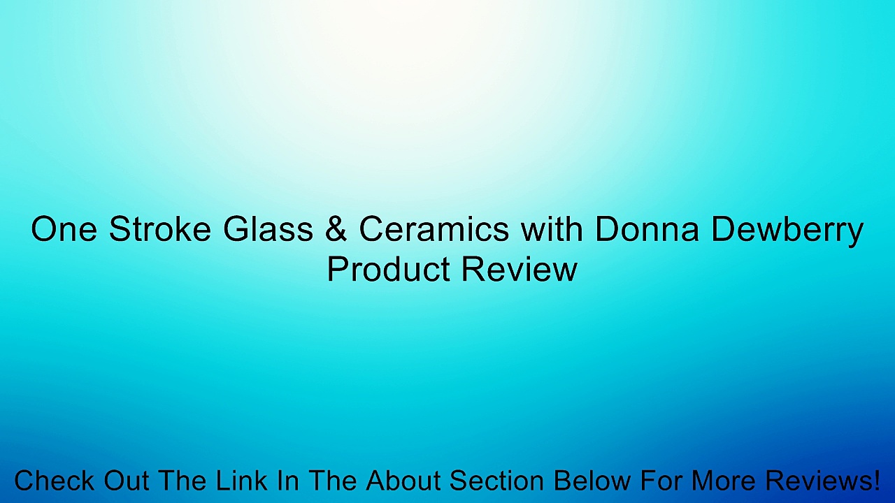 One Stroke Glass & Ceramics with Donna Dewberry Review