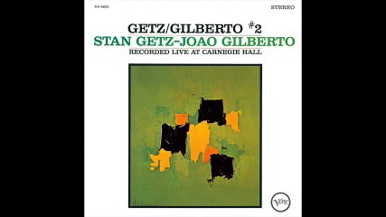 Corcovado (live at Carnegie Hall, 1964) / Stan Getz with João & Astrud Gilberto