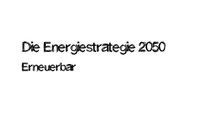 Die Energiestrategie 2050 - Erneuerbare Energien