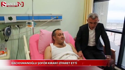 Hacıosmanoğlu şoför Kıran'ı ziyaret etti