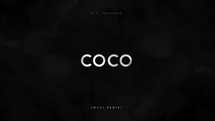 CoCo (MAKJ Remix) - O.T. Genasis (Audio) | DJ MAKJ