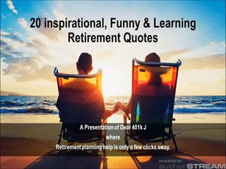 20 Inspirational, Learning & Funny Retirement Quotes