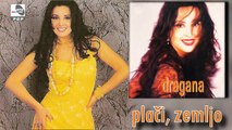 Dragana Mirkovic - Placi, zemljo - (Audio 1995)