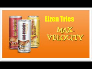Eizen Tries Max Velocity Energy Drinks