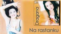 Dragana Mirkovic - Na rastanku - (Audio 1996)