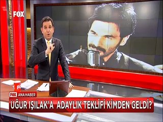 Uğur Işılak'a hem Erdoğan hem de Davutoğlu Vekillik teklifi yapmış