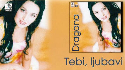 Dragana Mirkovic - Tebi, ljubavi - (Audio 1996)