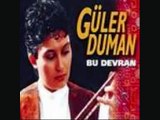 güler duman-tutam yar elinden