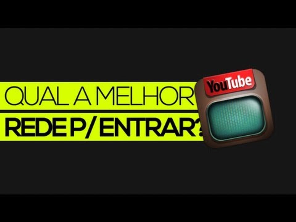 Qual a melhor network para entrar?
