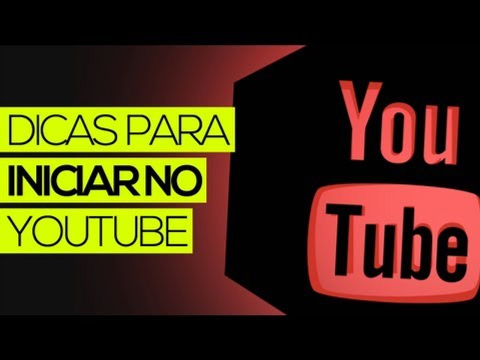 Dicas para iniciar (bem) no YouTube