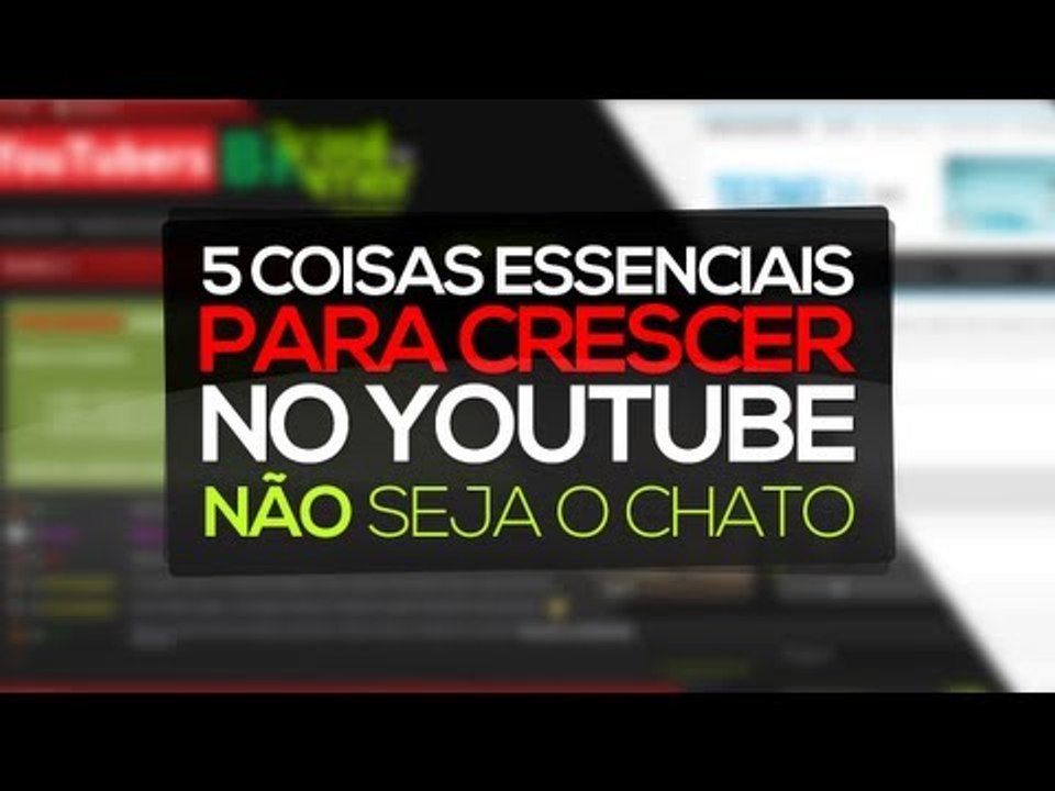 5 - Não seja o chato // 5 coisas essenciais p/ crescer no YouTube