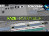 Tutorial Sony Vegas: Fade e Motion Blur