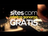 Sites com efeitos sonoros GRÁTIS