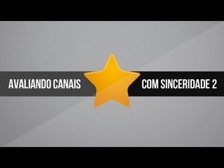 #LIVE Avaliando canais com sinceridade #2