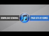 Download: Pack SFX #2 (sons) // Grátis!