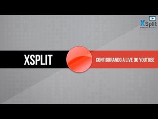 XSplit: Configurando a LIVE do YouTube