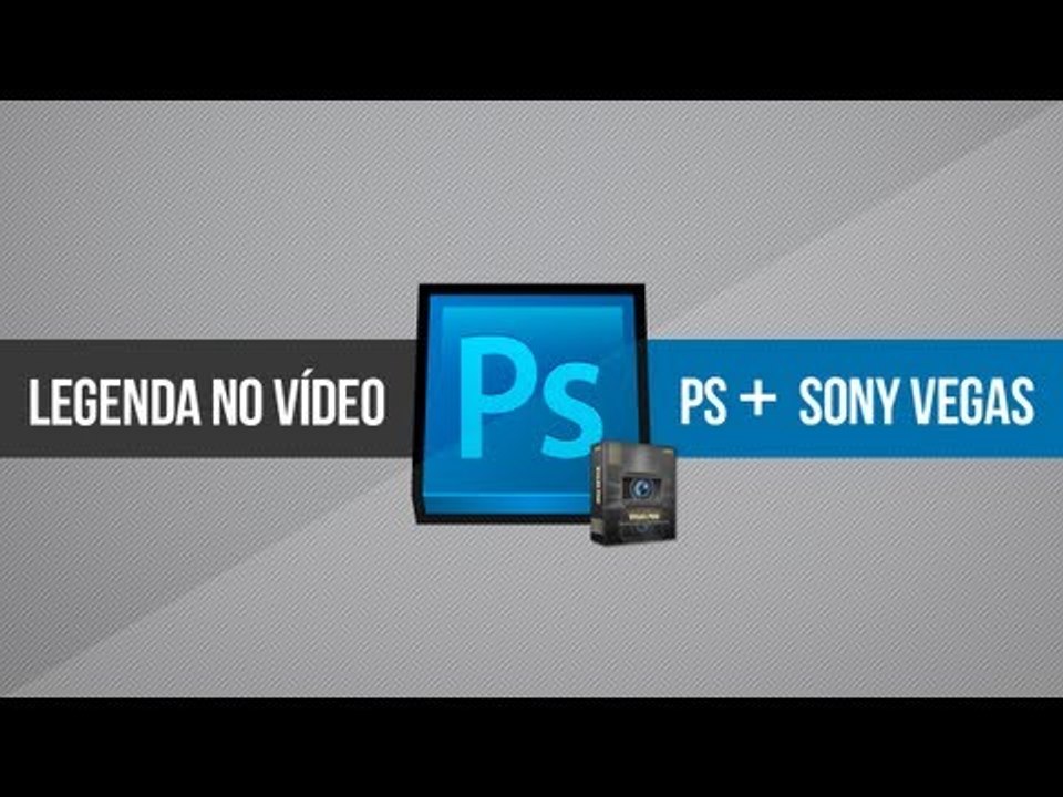 Legenda no vídeo // Photoshop + Sony Vegas