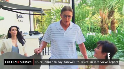 Bruce Jenner to Say 'farewell to Bruce' in Interview