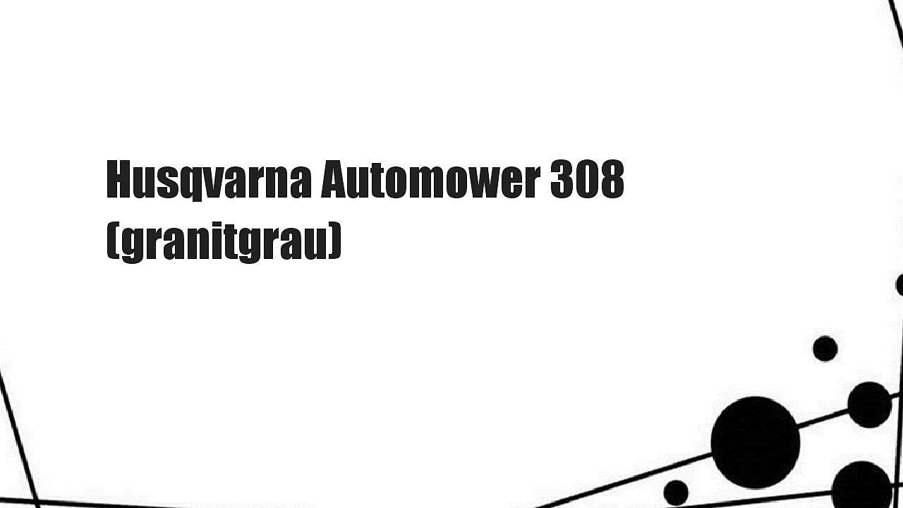 Husqvarna Automower 308 (granitgrau)