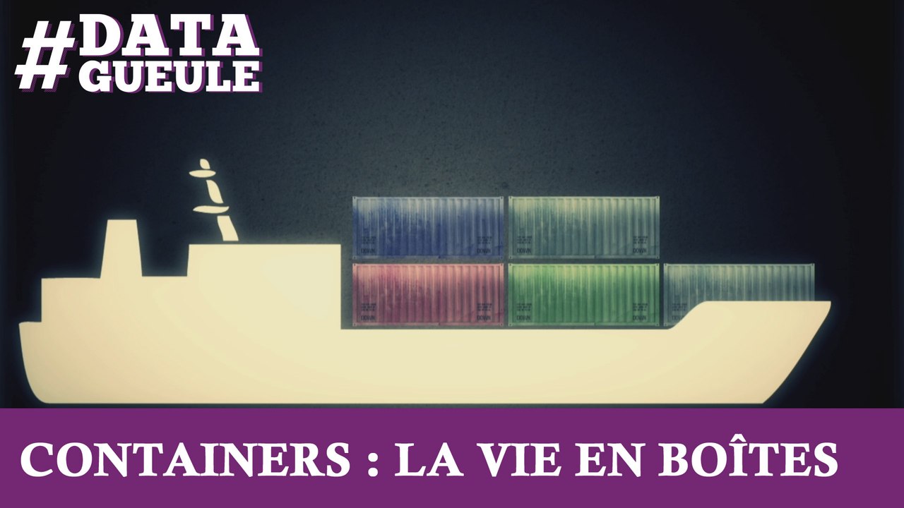 Containers : la vie en boîtes #DATAGUEULE 33