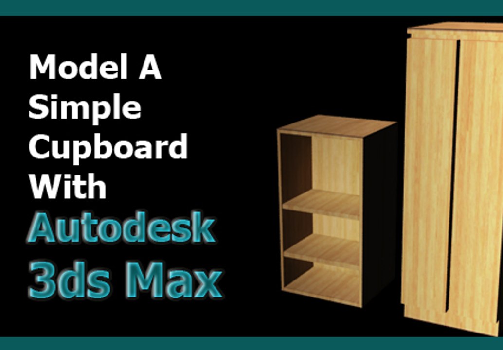 Autodesk 3d Studio Max Tutorial - Easily Model A Simple Cupboard