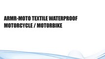 ARMR-MOTO TEXTILE WATERPROOF MOTORCYCLE / MOTORBIKE
